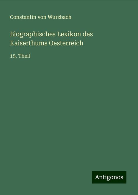 Constantin Von Wurzbach: Biographisches Lexikon des Kaiserthums Oesterreich, Buch
