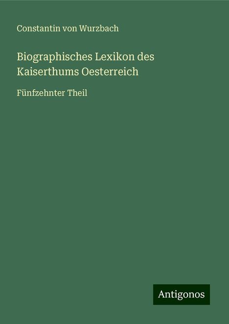 Constantin Von Wurzbach: Biographisches Lexikon des Kaiserthums Oesterreich, Buch