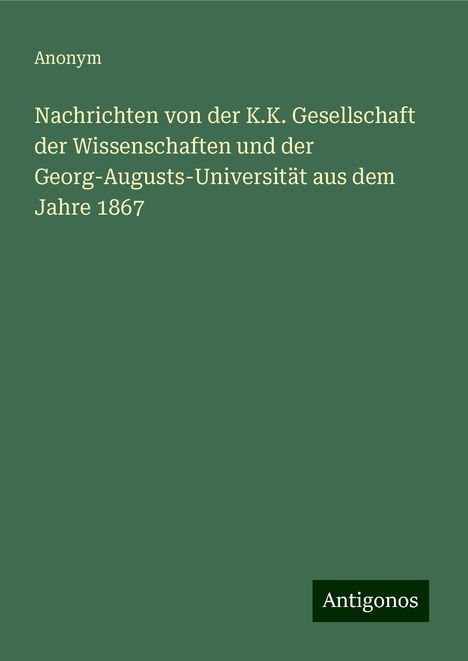 Anonym: Anonym: Nachrichten von der K.K. Gesellschaft der Wissenscha, Buch
