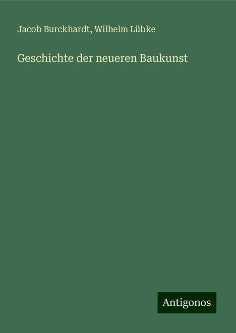 Jacob Burckhardt: Geschichte der neueren Baukunst, Buch