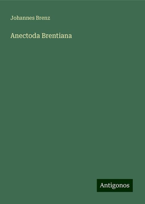 Johannes Brenz: Anectoda Brentiana, Buch