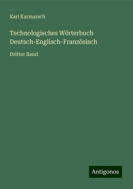 Karl Karmarsch: Technologisches Wörterbuch Deutsch-Englisch-Französisch, Buch