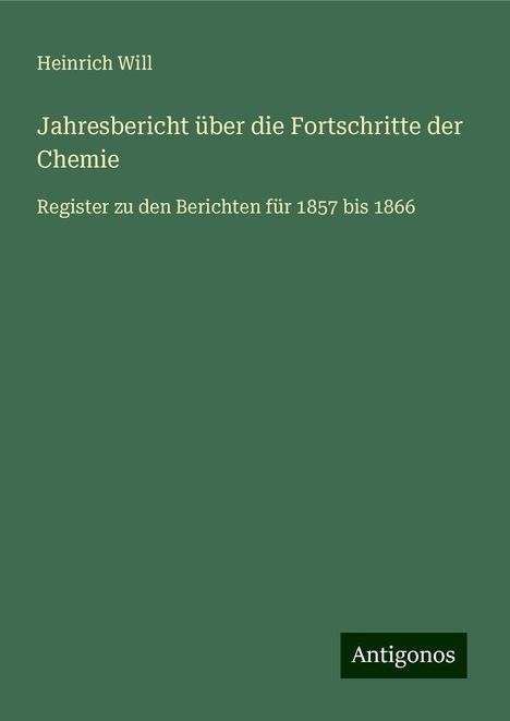 Heinrich Will: Jahresbericht über die Fortschritte der Chemie, Buch