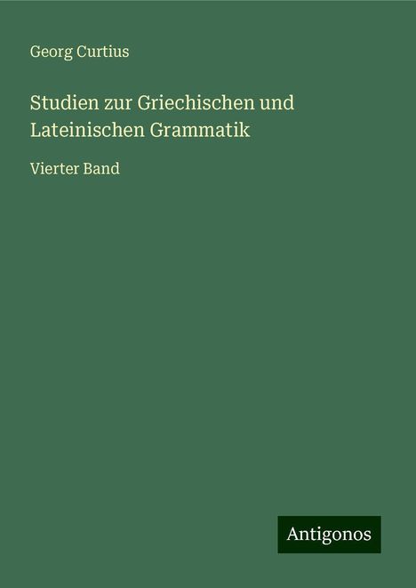 Georg Curtius: Studien zur Griechischen und Lateinischen Grammatik, Buch
