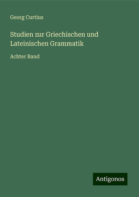 Georg Curtius: Studien zur Griechischen und Lateinischen Grammatik, Buch