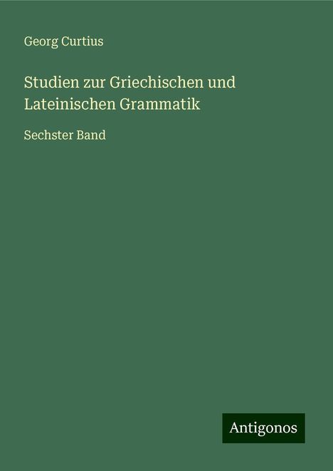 Georg Curtius: Studien zur Griechischen und Lateinischen Grammatik, Buch