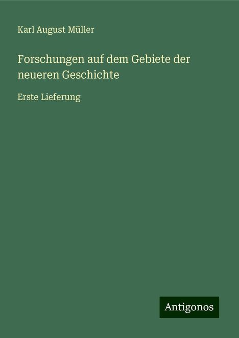 Karl August Müller: Forschungen auf dem Gebiete der neueren Geschichte, Buch