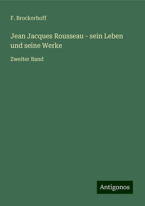 F. Brockerhoff: Jean Jacques Rousseau - sein Leben und seine Werke, Buch