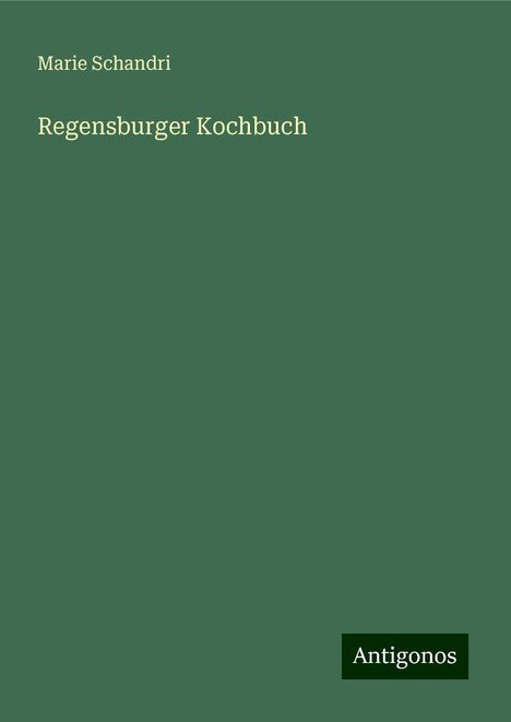 Marie Schandri: Regensburger Kochbuch, Buch