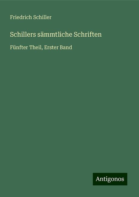 Friedrich Schiller: Schillers sämmtliche Schriften, Buch