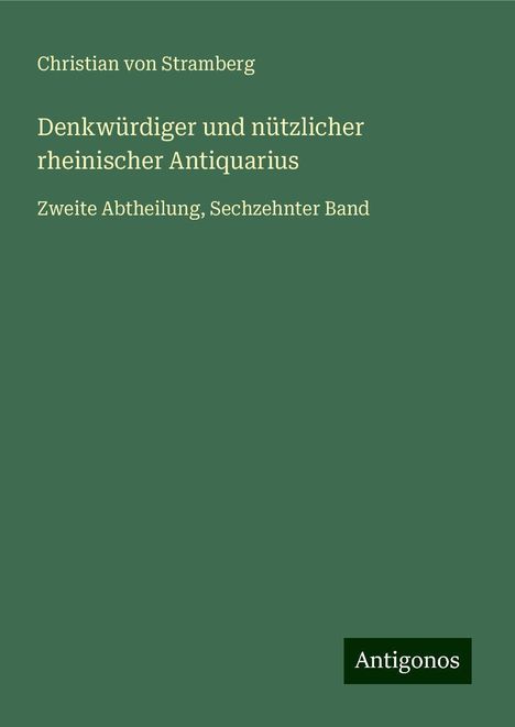 Christian Von Stramberg: Denkwürdiger und nützlicher rheinischer Antiquarius, Buch