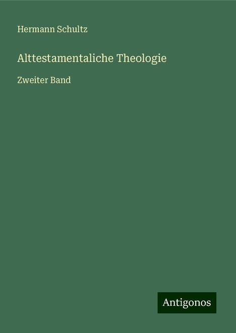 Hermann Schultz: Alttestamentaliche Theologie, Buch