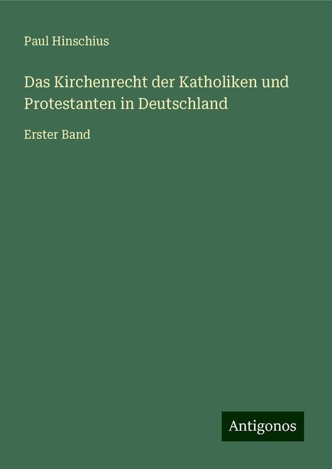 Paul Hinschius: Das Kirchenrecht der Katholiken und Protestanten in Deutschland, Buch