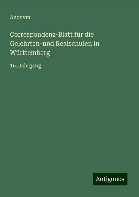 Anonym: Correspondenz-Blatt für die Gelehrten-und Realschulen in Württemberg, Buch