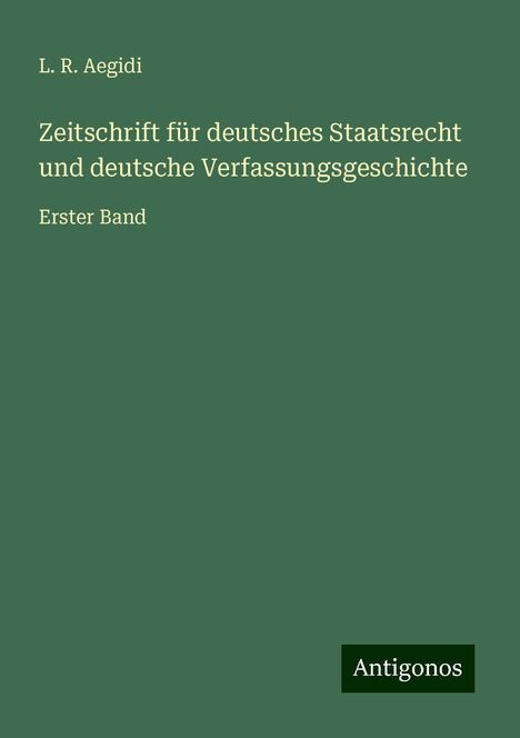 L. R. Aegidi: Zeitschrift für deutsches Staatsrecht und deutsche Verfassungsgeschichte, Buch