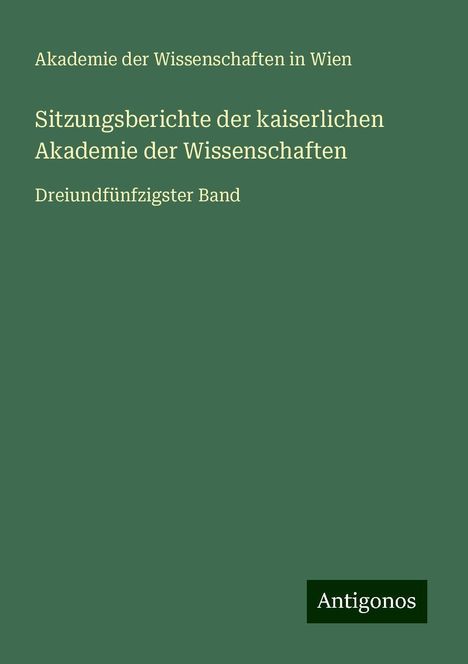 Akademie Der Wissenschaften In Wien: Sitzungsberichte der kaiserlichen Akademie der Wissenschaften, Buch