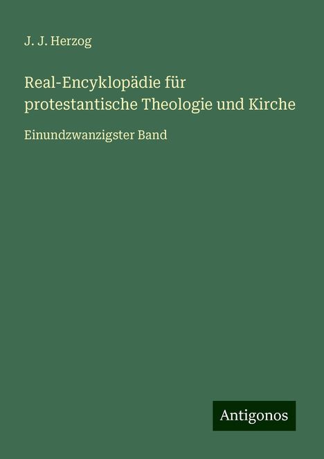 J. J. Herzog: Herzog, J: Real-Encyklopädie für protestantische Theologie u, Buch