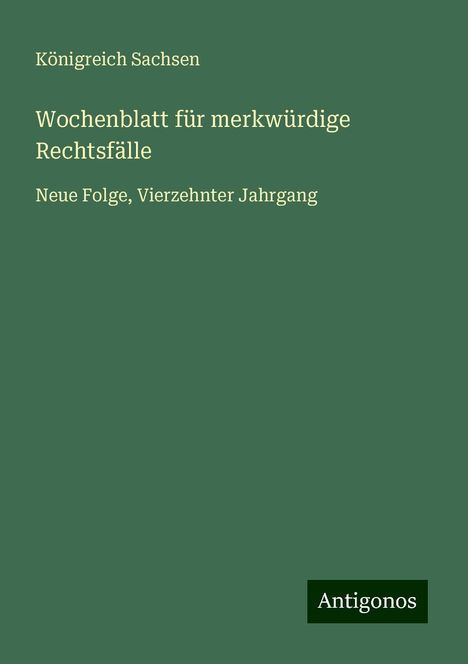 Königreich Sachsen: Wochenblatt für merkwürdige Rechtsfälle, Buch