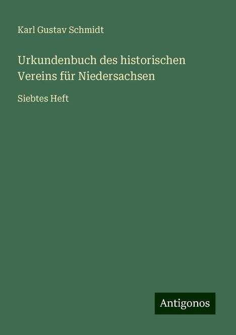 Karl Gustav Schmidt: Urkundenbuch des historischen Vereins für Niedersachsen, Buch