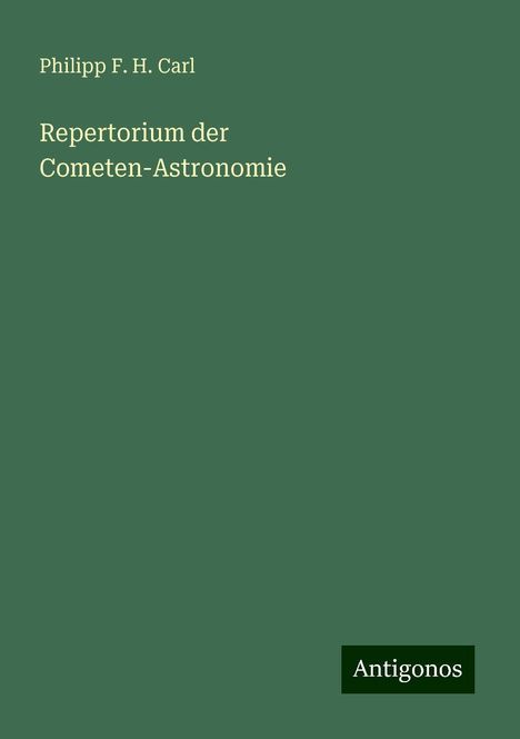 Philipp F. H. Carl: Repertorium der Cometen-Astronomie, Buch