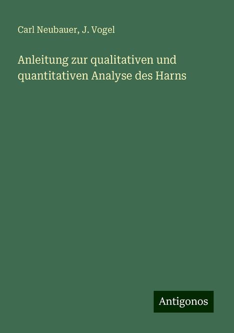 Carl Neubauer: Anleitung zur qualitativen und quantitativen Analyse des Harns, Buch