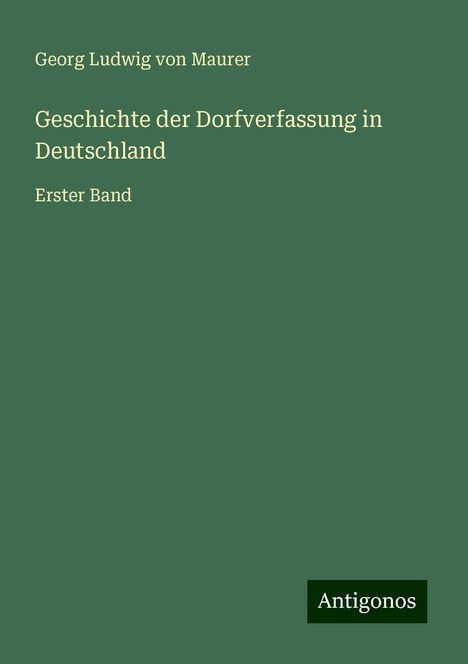 Georg Ludwig Von Maurer: Geschichte der Dorfverfassung in Deutschland, Buch