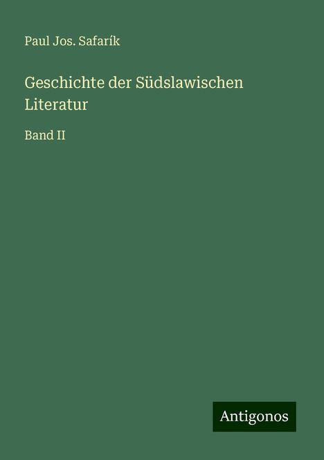 Paul Jos. Safarík: Geschichte der Südslawischen Literatur, Buch