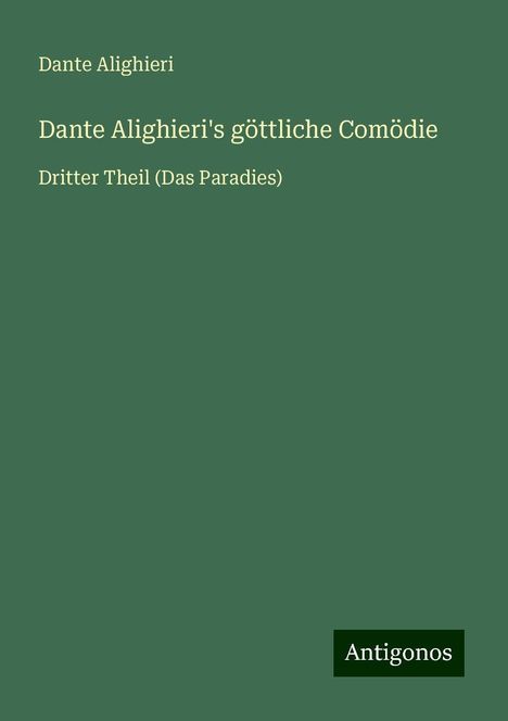 Dante Alighieri: Alighieri, D: Dante Alighieri's göttliche Comödie, Buch