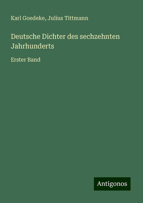 Karl Goedeke: Deutsche Dichter des sechzehnten Jahrhunderts, Buch
