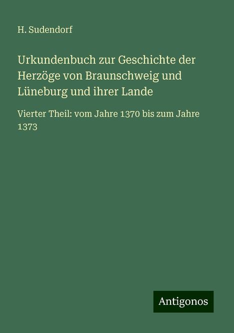 H. Sudendorf: Urkundenbuch zur Geschichte der Herzöge von Braunschweig und Lüneburg und ihrer Lande, Buch