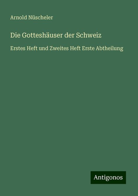 Arnold Nüscheler: Die Gotteshäuser der Schweiz, Buch