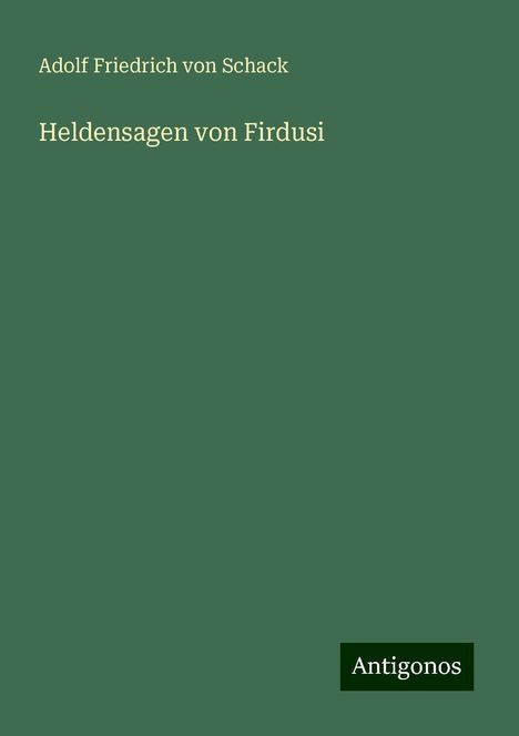 Adolf Friedrich Von Schack: Heldensagen von Firdusi, Buch