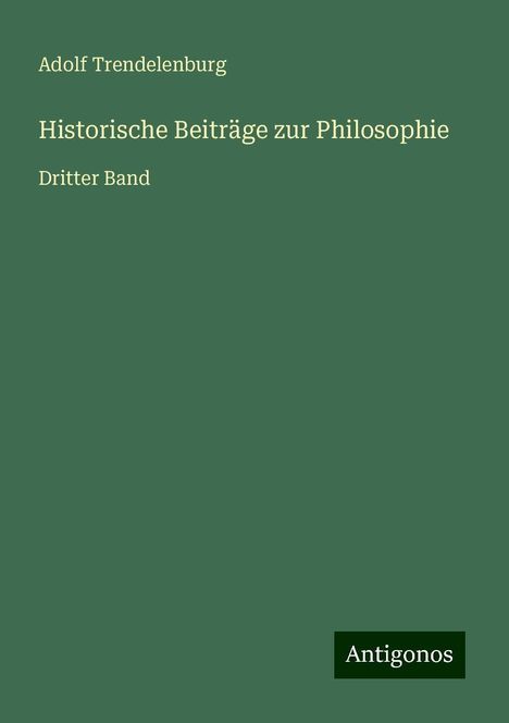 Adolf Trendelenburg: Historische Beiträge zur Philosophie, Buch