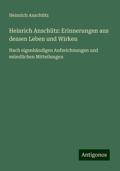 Heinrich Anschütz: Heinrich Anschütz: Erinnerungen aus dessen Leben und Wirken, Buch