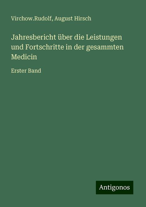 Virchow. Rudolf: Jahresbericht über die Leistungen und Fortschritte in der gesammten Medicin, Buch