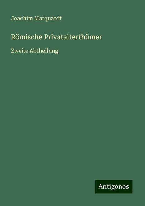 Joachim Marquardt: Römische Privatalterthümer, Buch