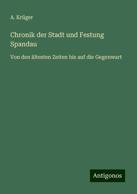 A. Krüger: Chronik der Stadt und Festung Spandau, Buch