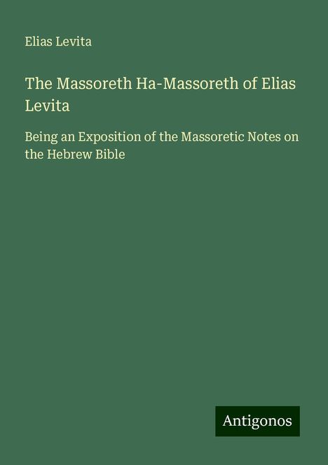 Elias Levita: The Massoreth Ha-Massoreth of Elias Levita, Buch