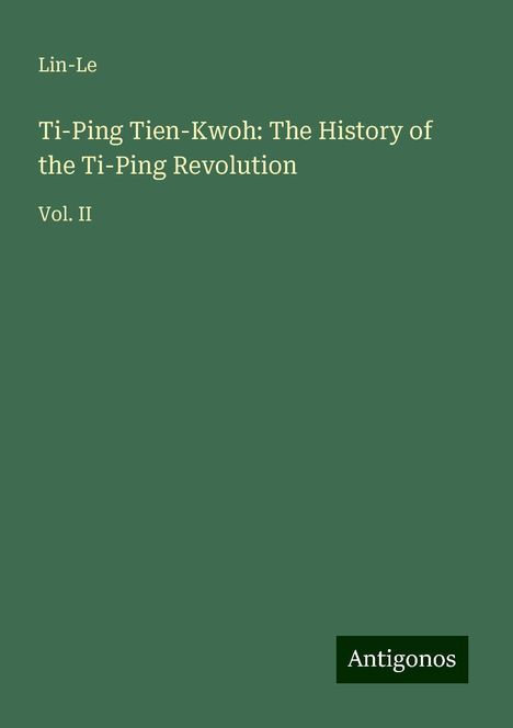 Lin-Le: Ti-Ping Tien-Kwoh: The History of the Ti-Ping Revolution, Buch