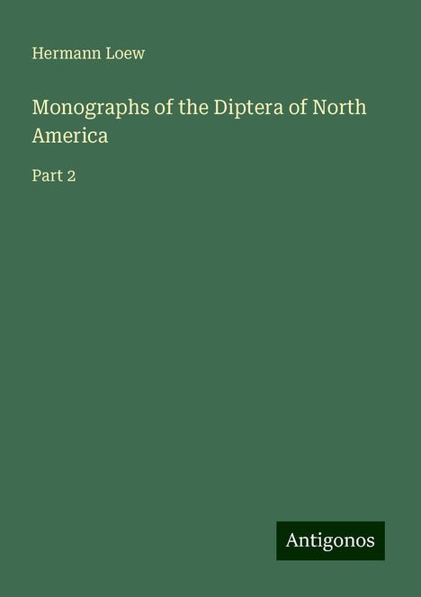 Hermann Loew: Monographs of the Diptera of North America, Buch