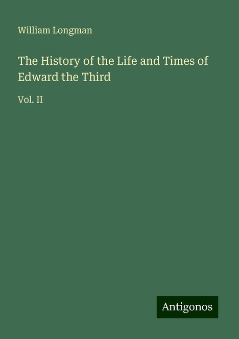 William Longman: The History of the Life and Times of Edward the Third, Buch