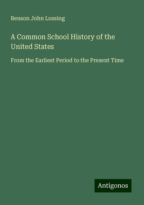 Benson John Lossing: A Common School History of the United States, Buch