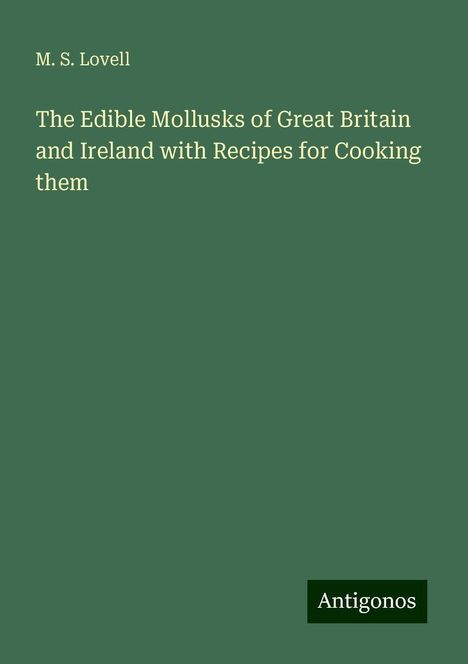 M. S. Lovell: The Edible Mollusks of Great Britain and Ireland with Recipes for Cooking them, Buch