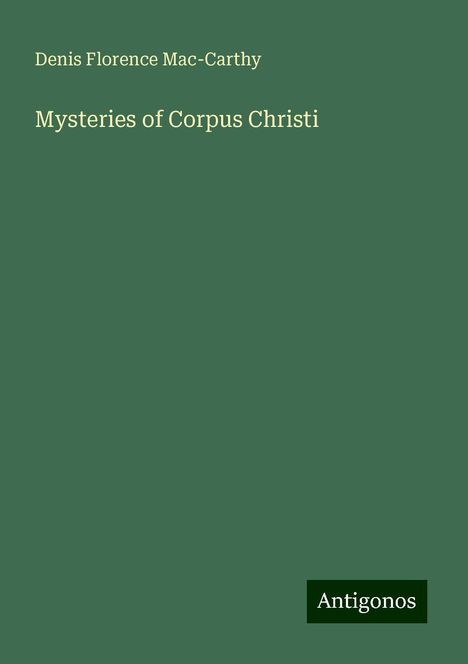 Denis Florence Mac-Carthy: Mysteries of Corpus Christi, Buch