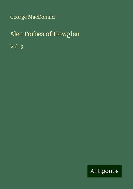 George Macdonald: Alec Forbes of Howglen, Buch