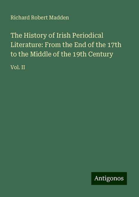 Richard Robert Madden: Madden, R: History of Irish Periodical Literature: From the, Buch