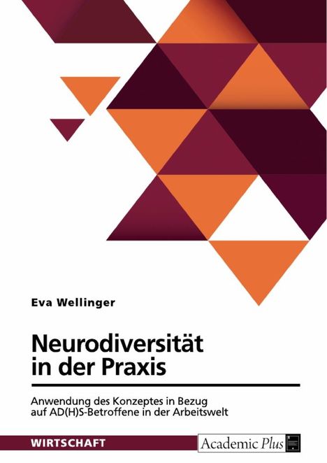 Eva Wellinger: Neurodiversität in der Praxis. Anwendung des Konzeptes in Bezug auf AD(H)S-Betroffene in der Arbeitswelt, Buch