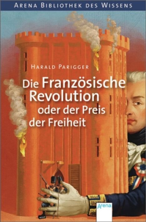 Harald Parigger: Die Französische Revolution oder der Preis der Freiheit, Buch