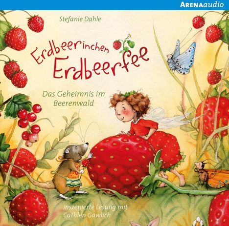 Stefanie Dahle: Erdbeerinchen Erdbeerfee. Das Geheimnis im Beerenwald und andere Geschichten, CD