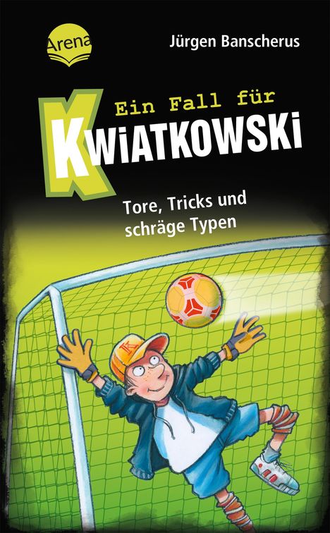 Jürgen Banscherus: Ein Fall für Kwiatkowski (4). Tore, Tricks und schräge Typen, Buch